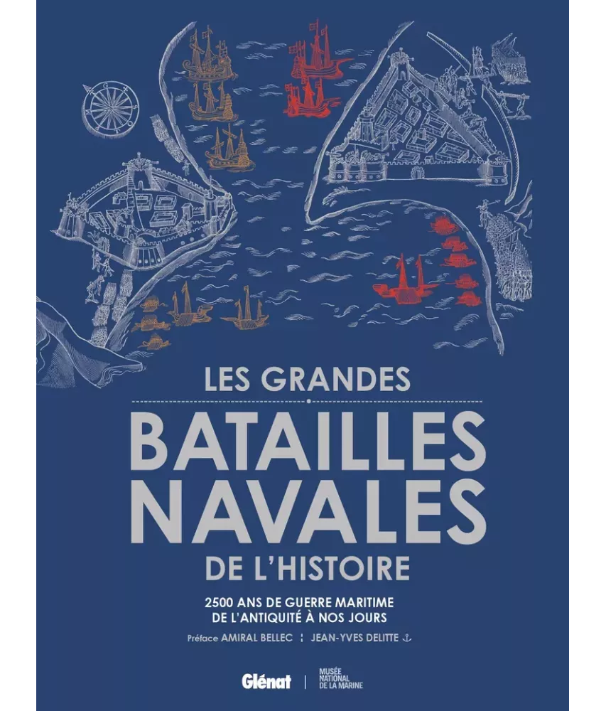 Les Grandes Batailles Navales de l'Histoire - 2500 ans de guerre maritime de l'Antiquité à nos jours