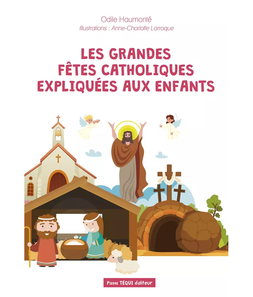 Les grandes fêtes catholiques expliquées aux enfants