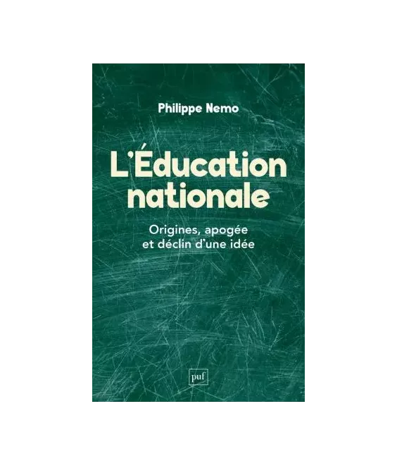 L'éducation nationale - Origines, apogée et déclin d'une idée