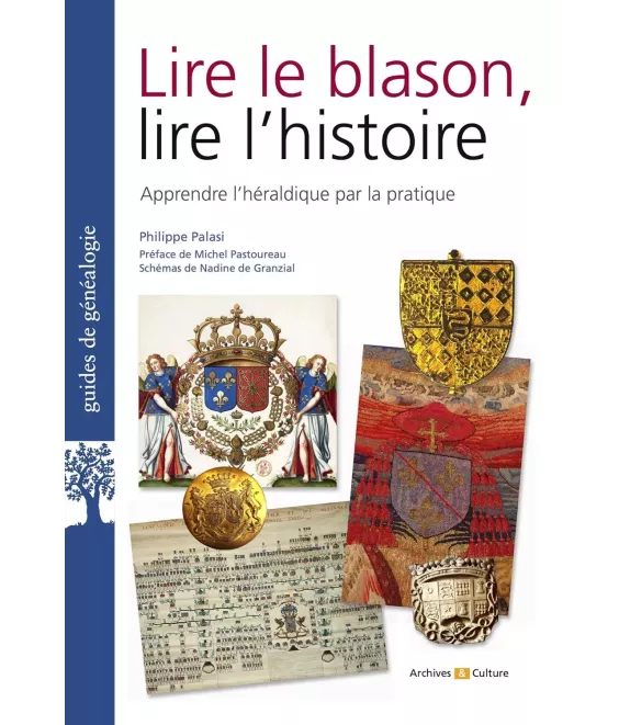 Lire le blason lire l'histoire - Apprendre l'héraldique par la pratique