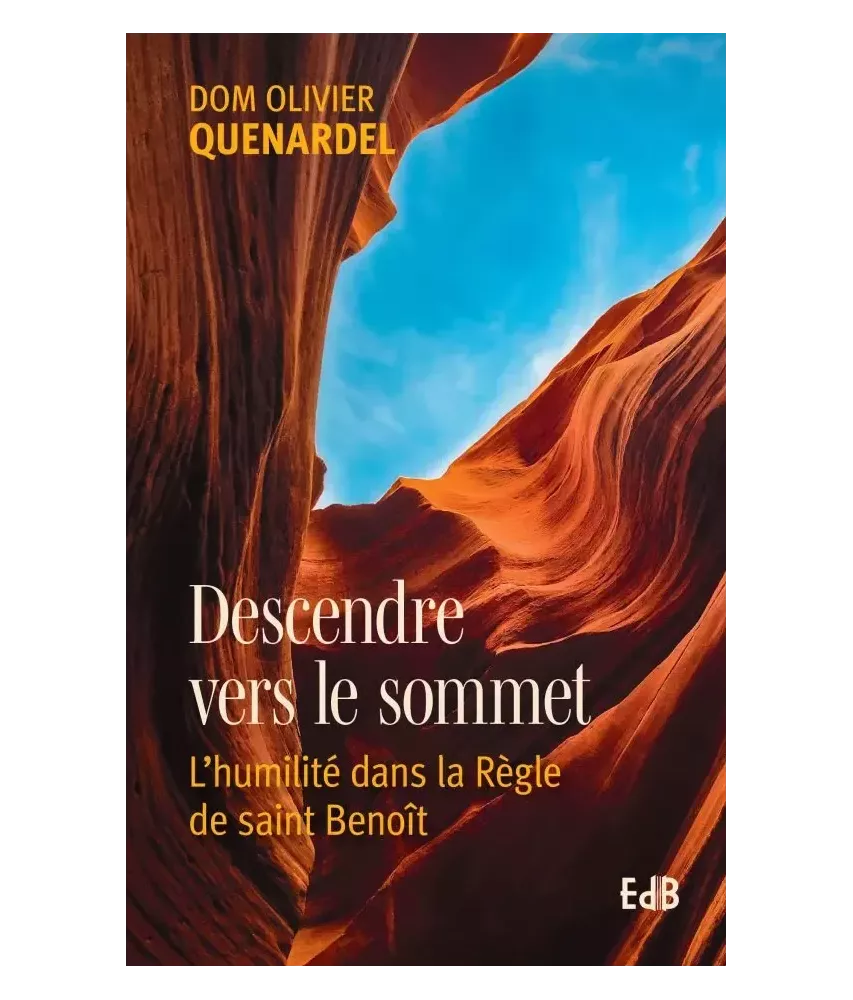 Descendre vers le sommet - L'humilité dans la Règle de saint Benoît