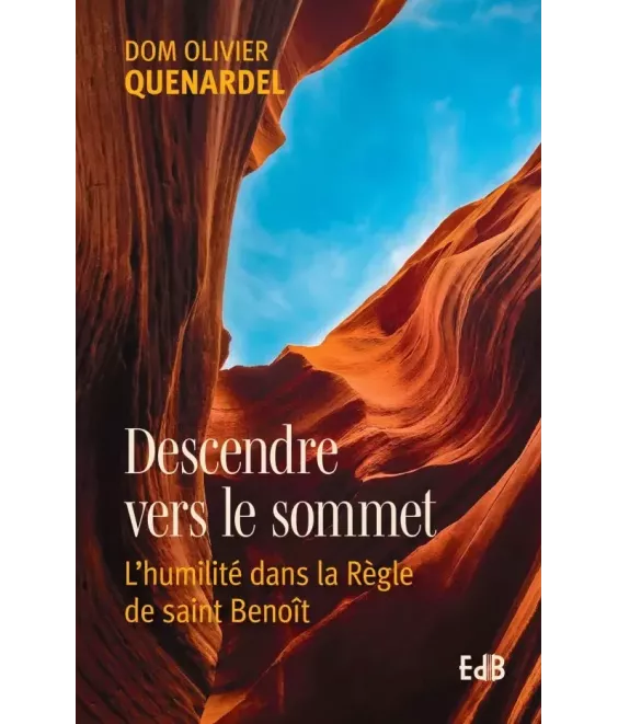 Descendre vers le sommet - L'humilité dans la Règle de saint Benoît
