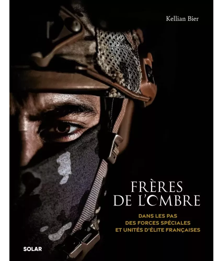 Frères de l'ombre - Dans les pas des Forces spéciales et unités d'élite françaises
