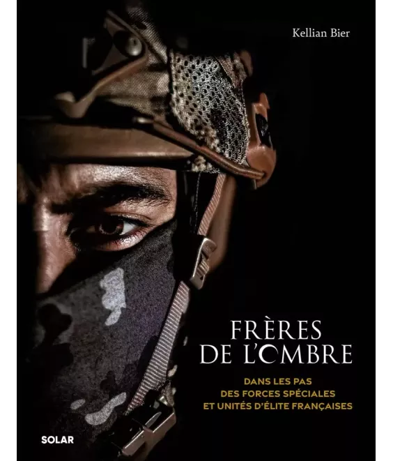 Frères de l'ombre - Dans les pas des Forces spéciales et unités d'élite françaises