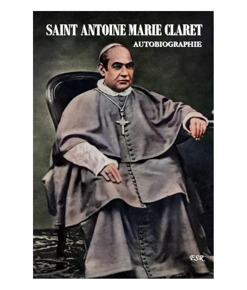 Saint Antoine Marie Claret - Autobiographie
