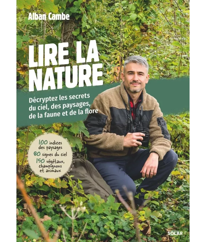 Lire la nature - Décrypter les secrets du ciel, des paysages, de la faune et de la flore