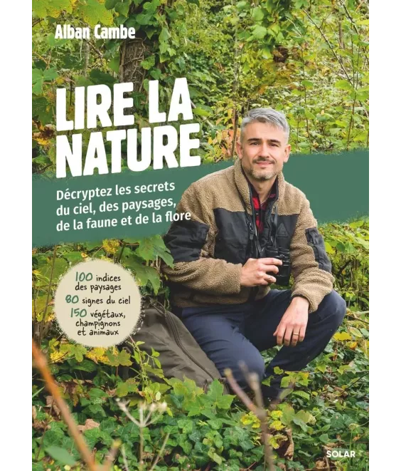Lire la nature - Décrypter les secrets du ciel, des paysages, de la faune et de la flore