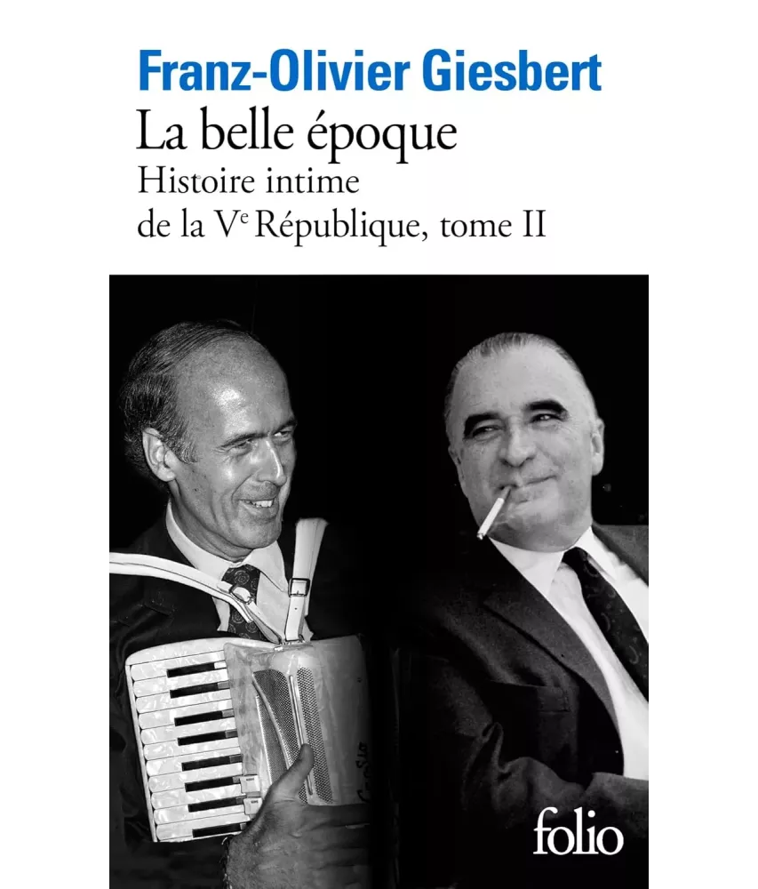 La Belle Epoque - Histoire intime de la V° République - Tome 2 Poche