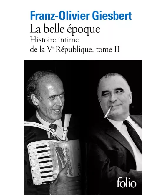 La Belle Epoque - Histoire intime de la V° République - Tome 2 Poche