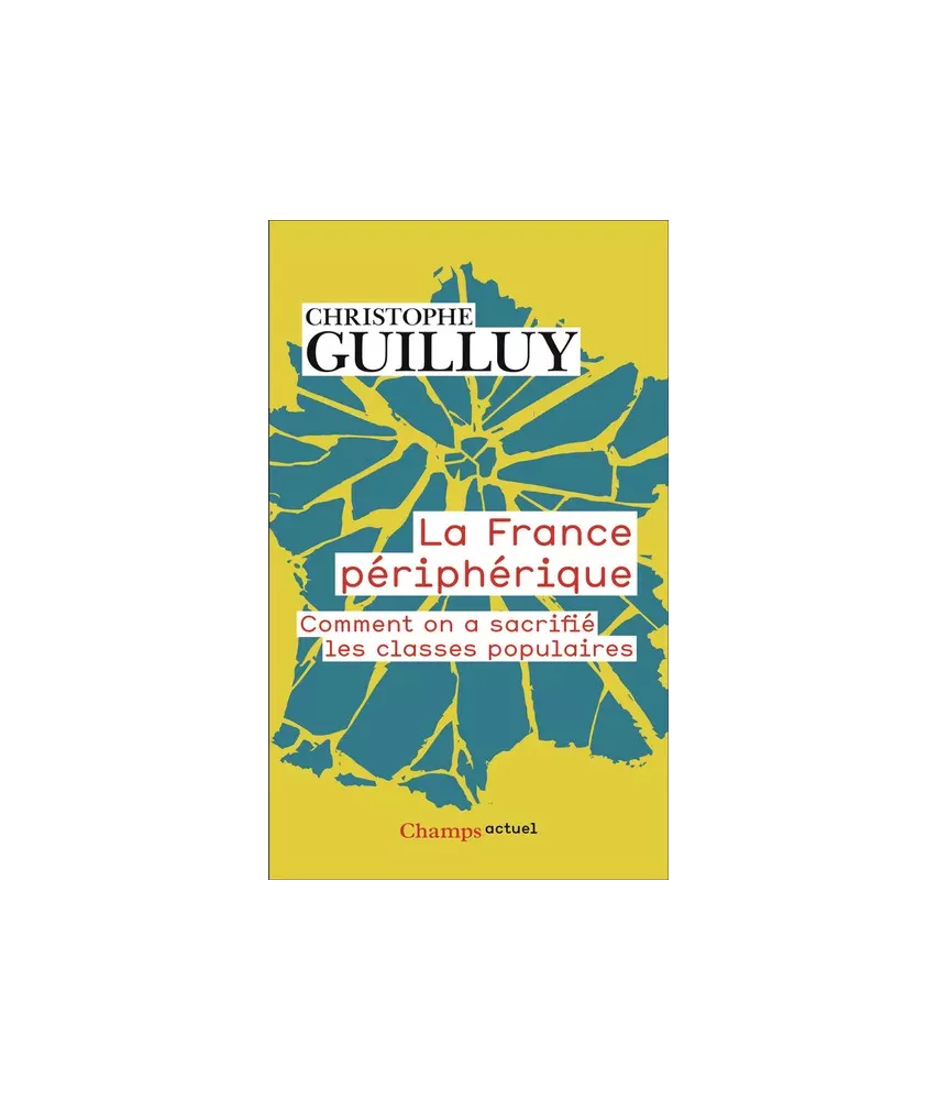 La France périphérique - Comment on a sacrifié les classes populaires - Poche
