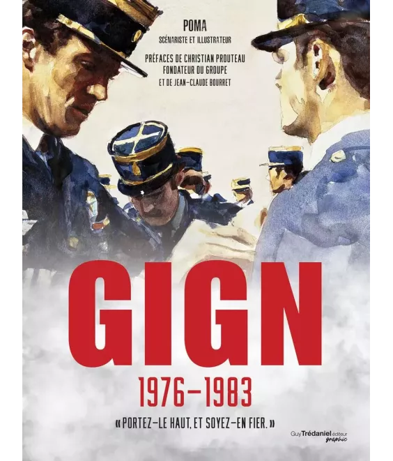 GIGN 1976-1983 - "Portez-le haut et soyez-en fier"