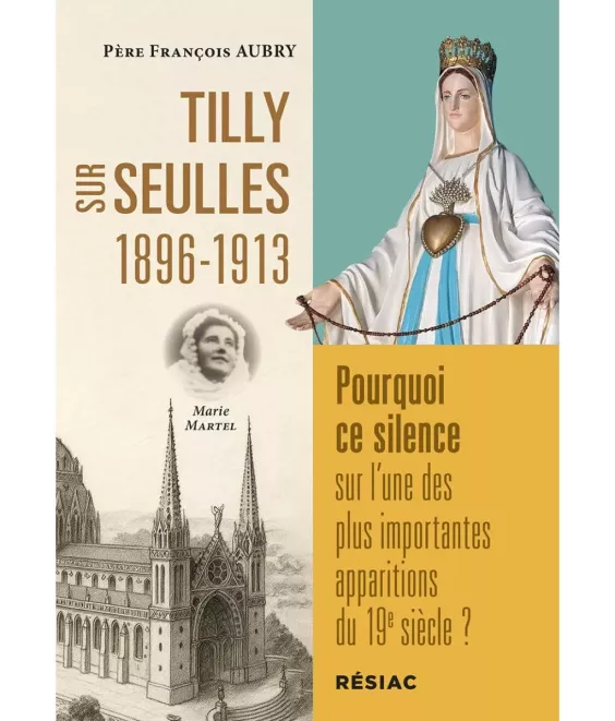 Tilly-sur-Seulles 1896-1913 - Pourquoi ce silence sur l'une des plus importantes apparitions du XIX° siècle
