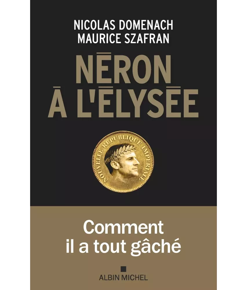 Néron à l'Elysée - Comment il a tout gâché