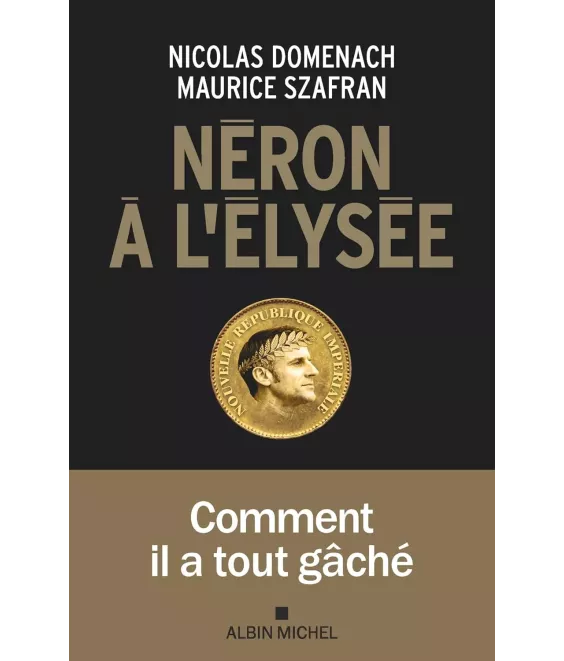 Néron à l'Elysée - Comment il a tout gâché