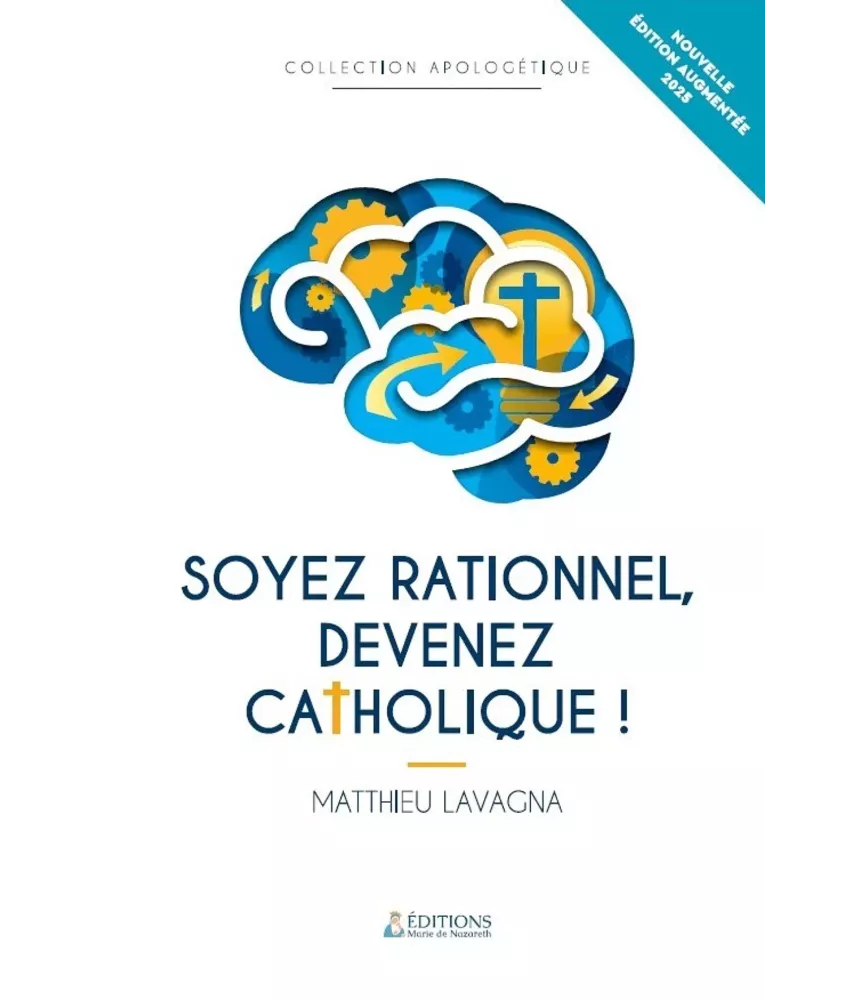 Soyez rationnel devenez catholique !