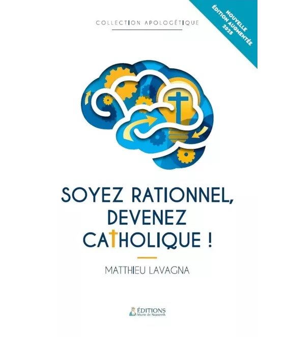 Soyez rationnel devenez catholique !