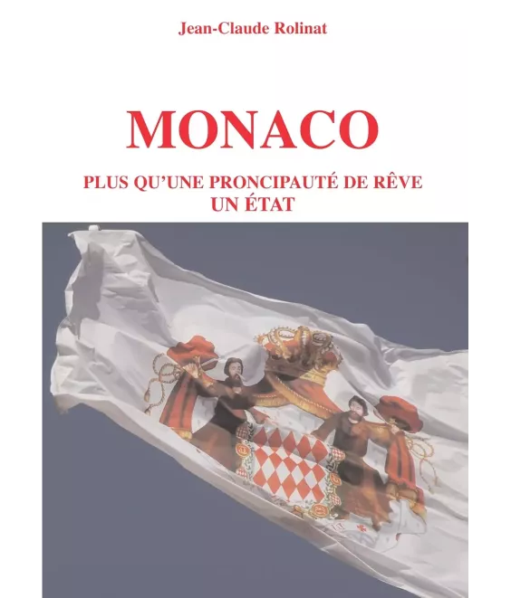 Monaco plus qu'une principauté de rêve un Etat