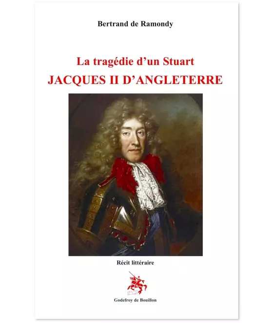 La tragédie d'un Stuart Jacques II d'Angleterre - Récit littéraire
