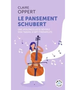 Le pansement Schubert - Une violoncelliste dévoile son travail d'art-thérapeute - Poche