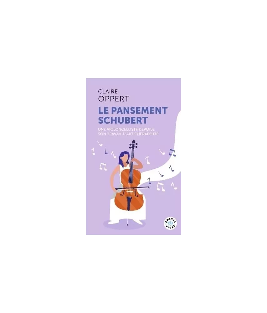 Le pansement Schubert - Une violoncelliste dévoile son travail d'art-thérapeute - Poche