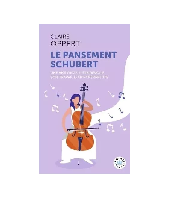 Le pansement Schubert - Une violoncelliste dévoile son travail d'art-thérapeute - Poche