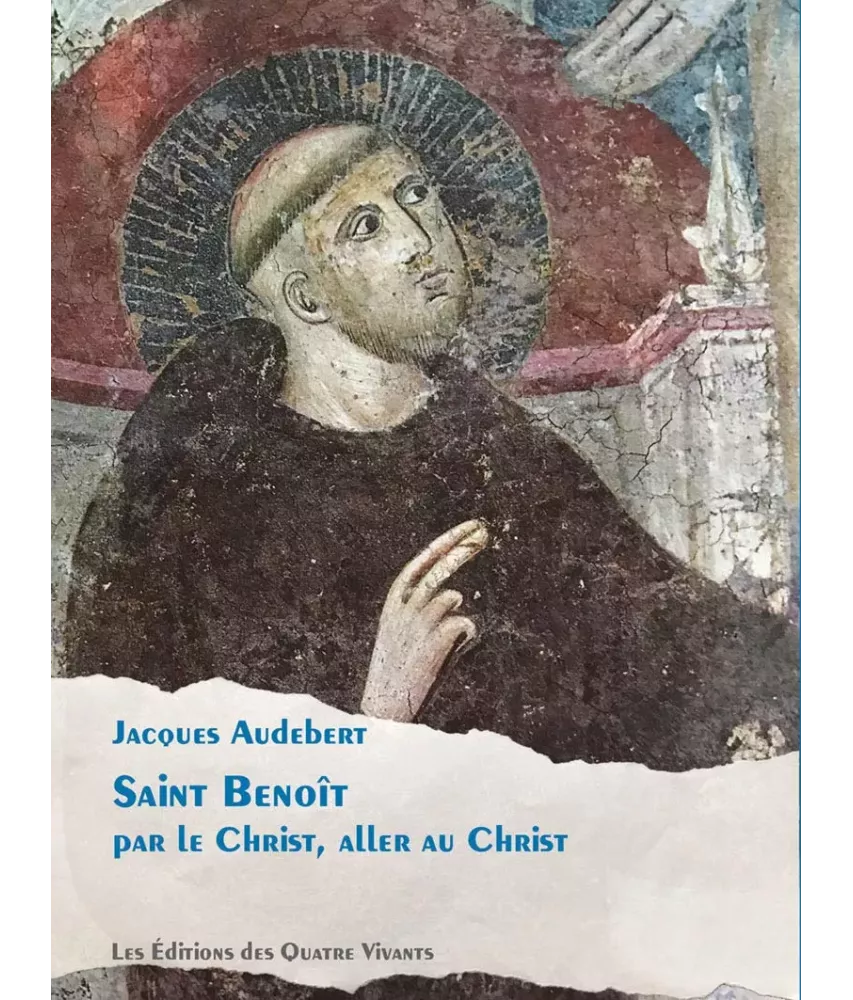 Saint Benoît par le Christ, aller au Christ