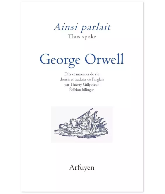 Ainsi parlait George Orwell - Dits et maximes de vie