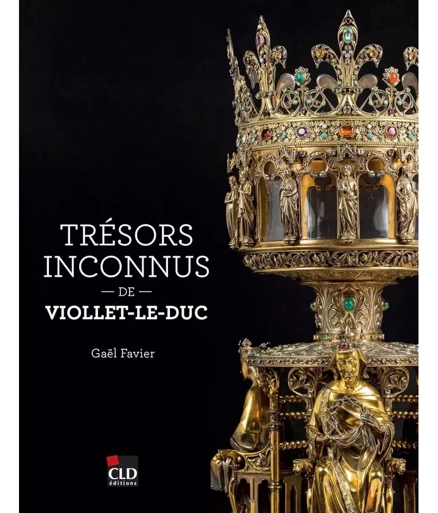 Trésors inconnus de Viollet-Le-Duc - Notre-Dame de Paris et autres sanctuaires