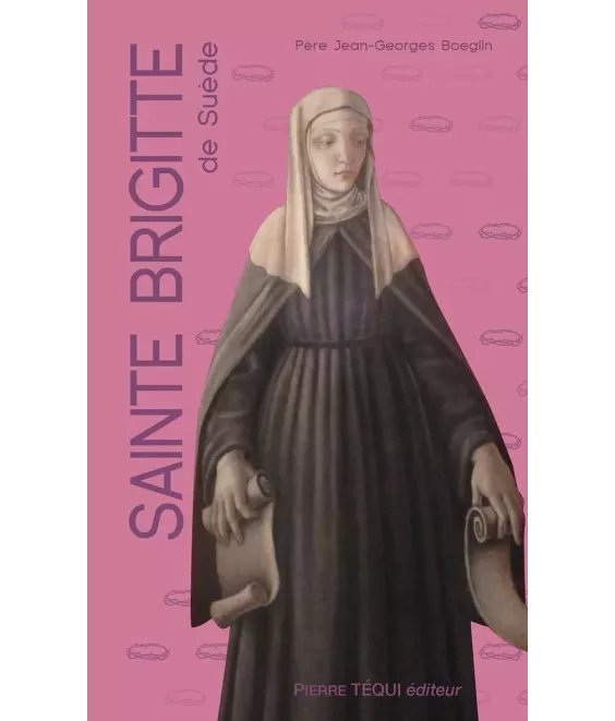Sainte Brigitte de Suède - Les 15 oraisons et les  7 Pater