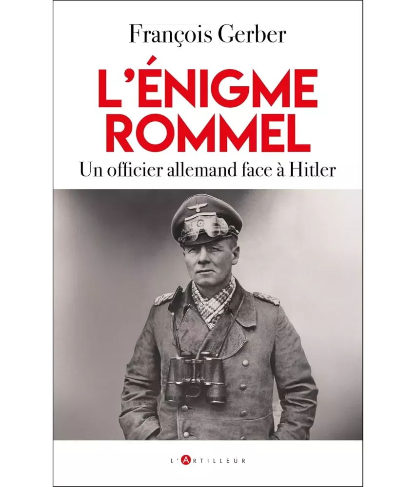 L'énigme Rommel un officier allemand face à Hitler