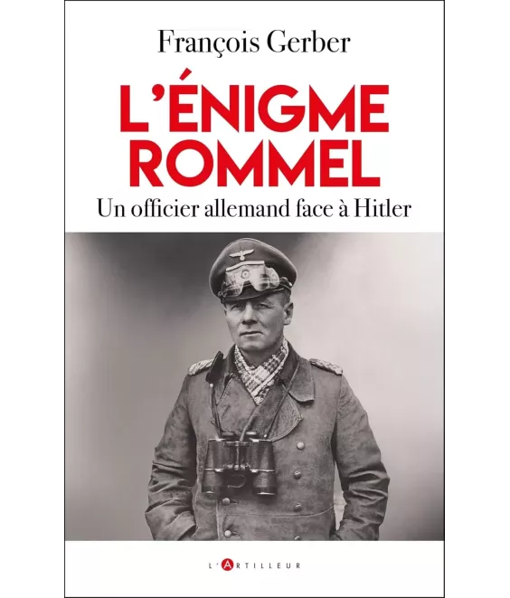 L'énigme Rommel un officier allemand face à Hitler