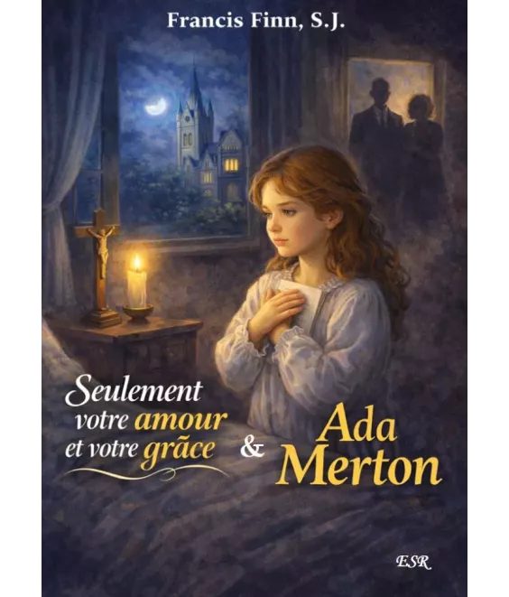 Seulement votre amour et votre grâce Suivi de Ada Merton