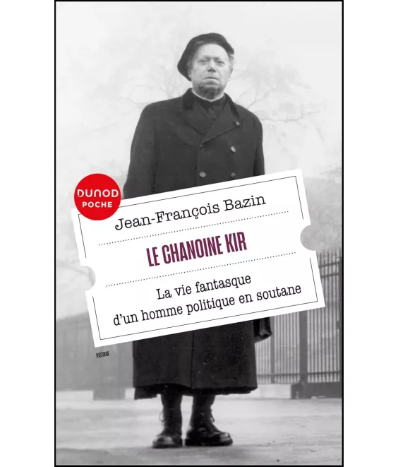 Le chanoine Kir la vie fantasque d'un homme politique en soutane - Poche