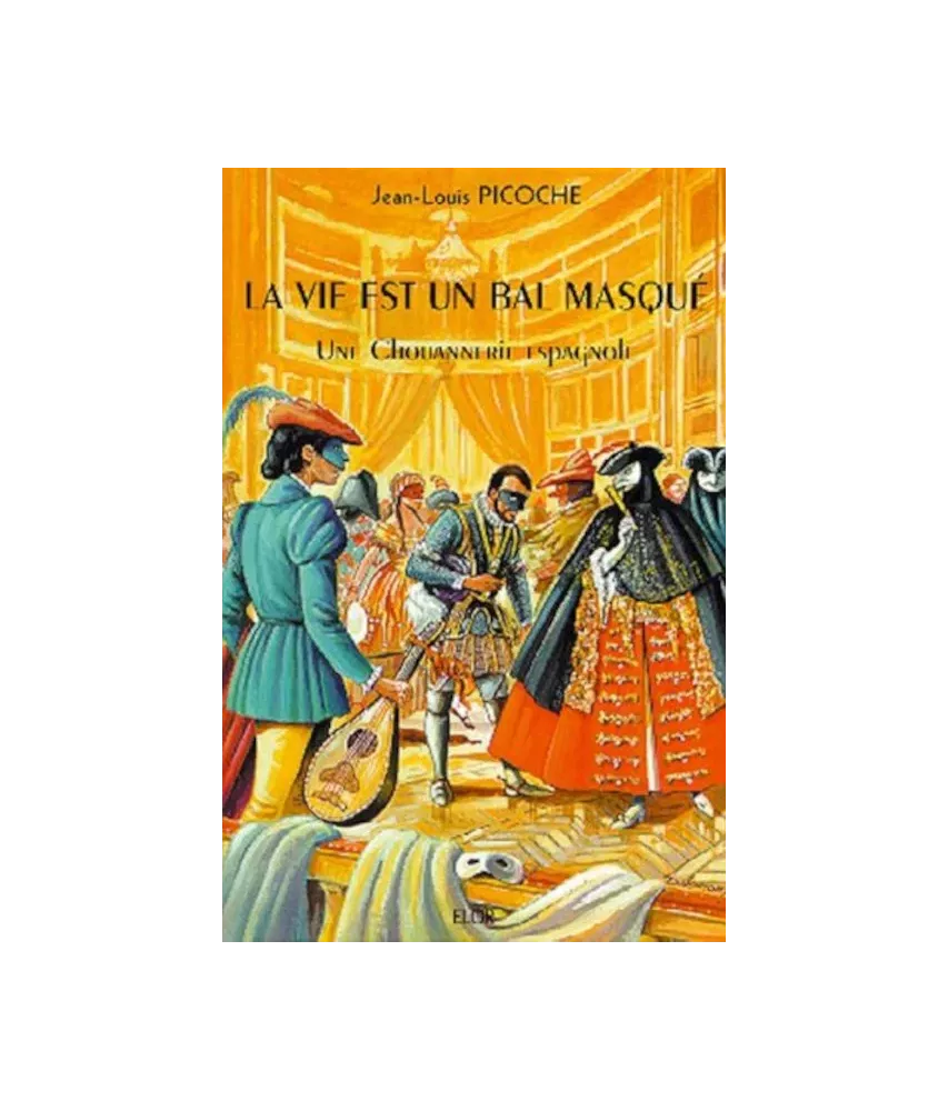 La vie est un bal masqué - Une chouannerie espagnole