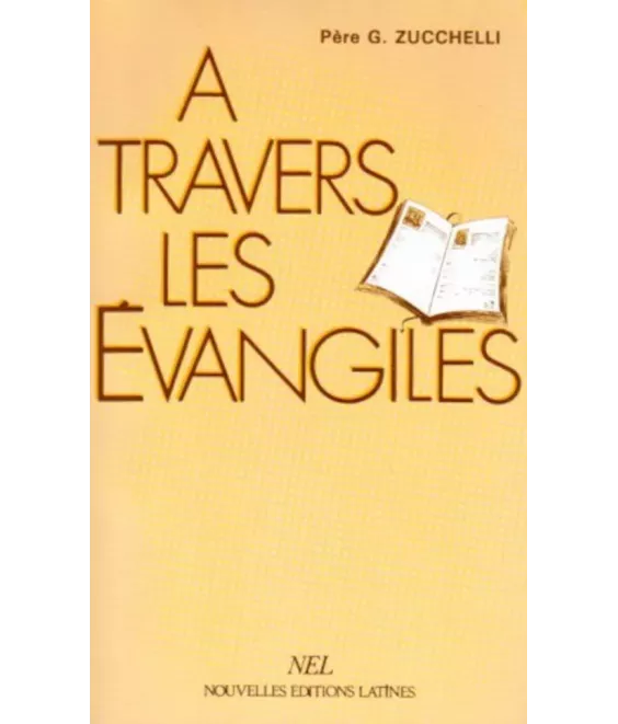 A travers les Evangiles - Récit de la vie de Jésus