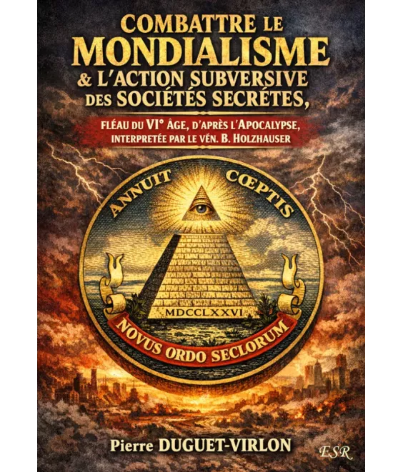 Combattre le mondialisme & L'action subversive des Sociétés secrètes
