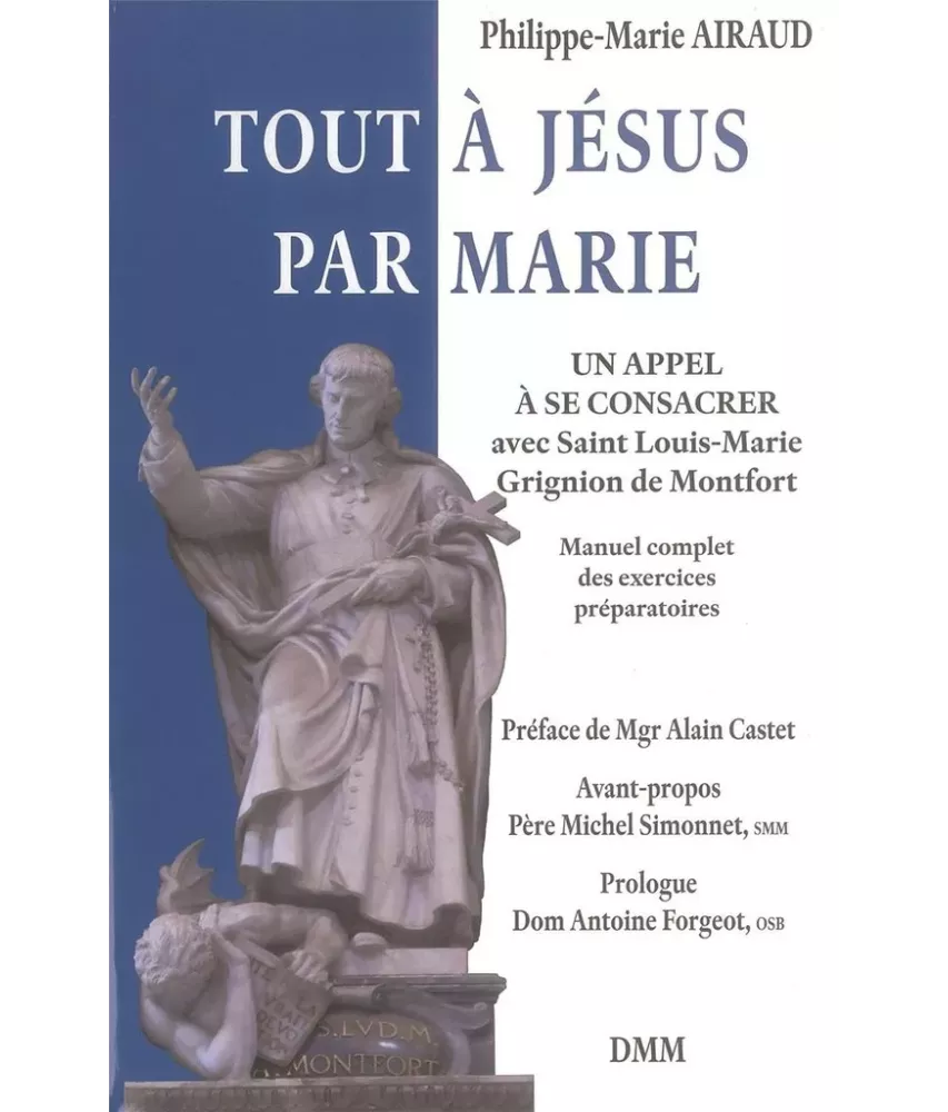 Tout à Jésus par Marie - Un appel à se consacrer avec Saint Louis-Marie Grignon de Monfort