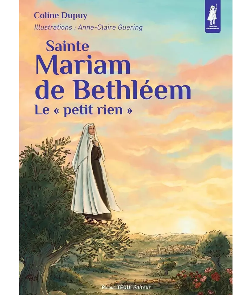 Sainte Mariam de Bethléem le "petit rien"