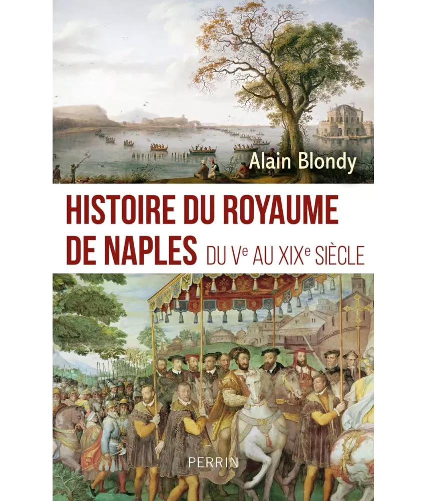 Histoire du Royaume de Naples du V° au XIX° siècle