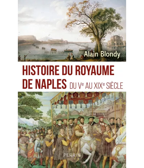 Histoire du Royaume de Naples du V° au XIX° siècle