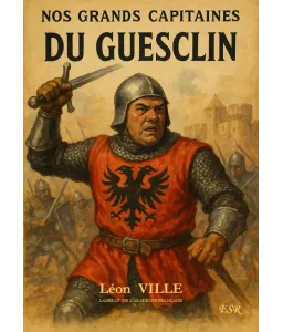 Du Guesclin - Nos grands capitaines