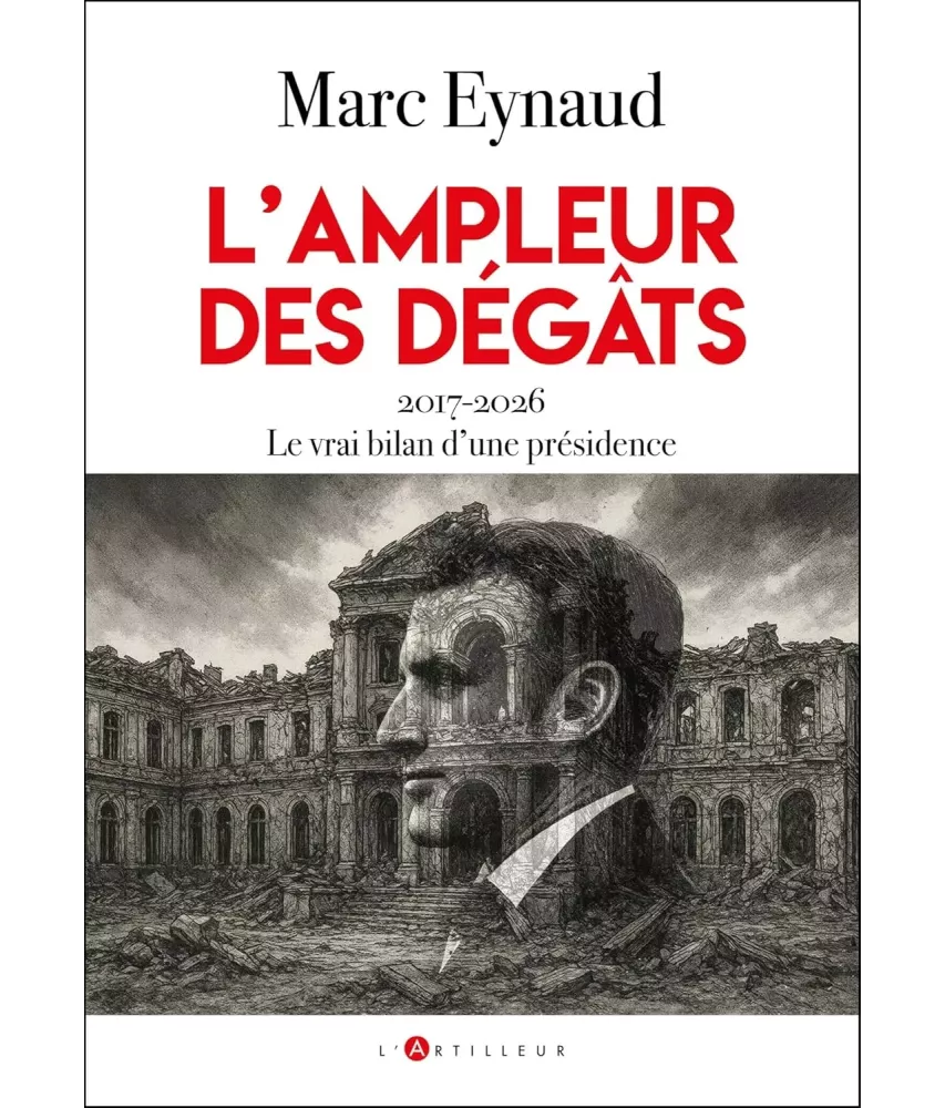L'ampleur des dégâts - 2017-2026 Le vrai bilan d'une présidence