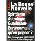 Spiritisme, Astrologie, Guérisseur, Paranormal... Qu'en penser ?