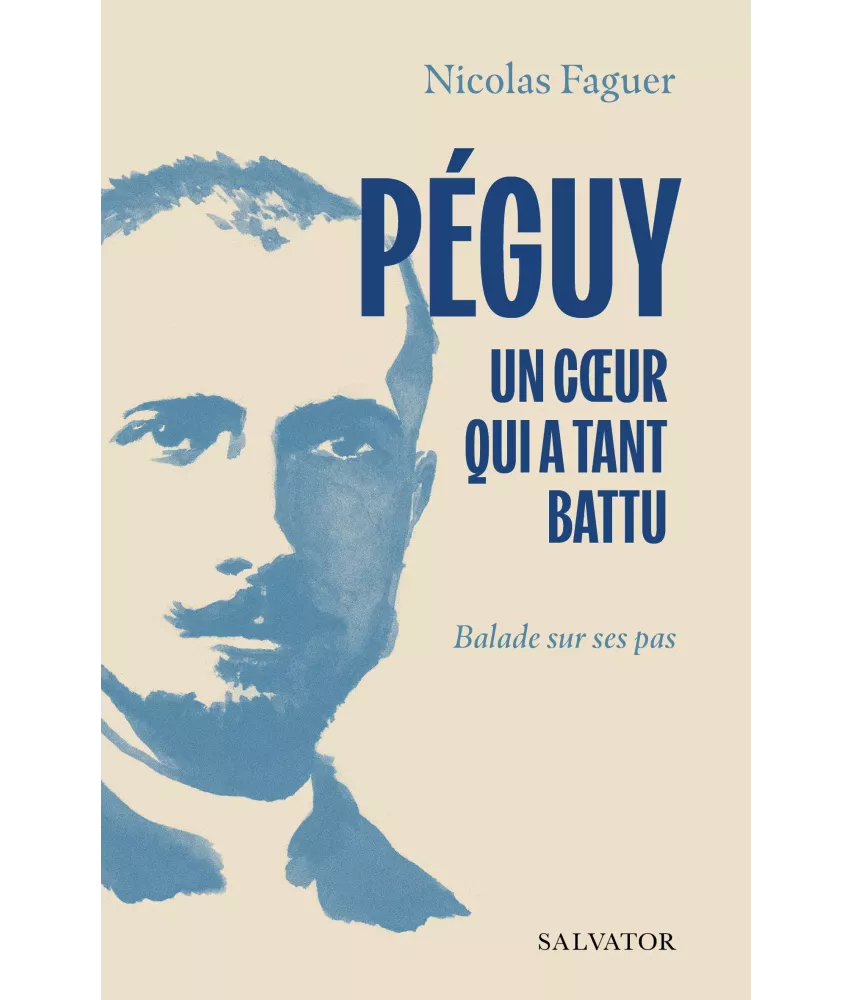 Péguy un coeur qui a tant battu - Ballade sur ses pas
