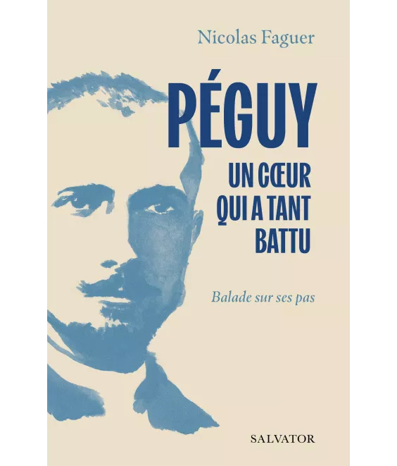 Péguy un coeur qui a tant battu - Ballade sur ses pas
