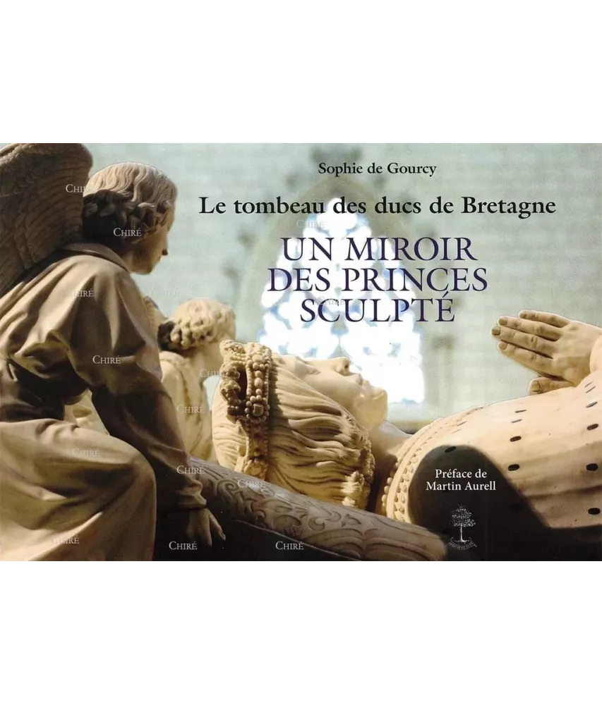 Le tombeau des ducs de Bretagne - Un Miroir des Princes sculpté