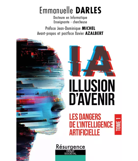 IA illusion d'avenir - Les dangers de l'Intelligence Artificielle - Tome 1