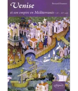 Venise et son empire en méditerranée - IX° - XV° siècle