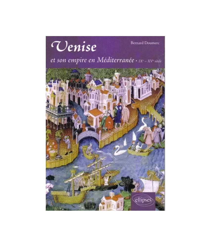 Venise et son empire en méditerranée - IX° - XV° siècle