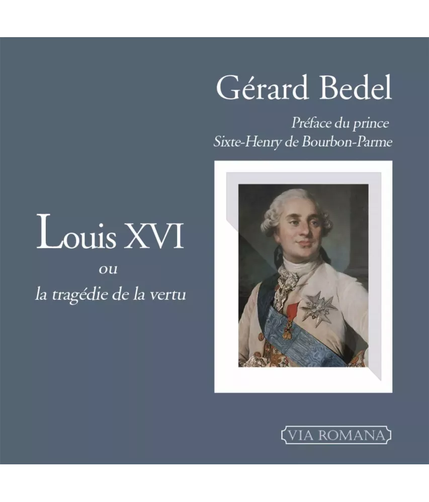 Louis XVI ou la tragédie de la vertu